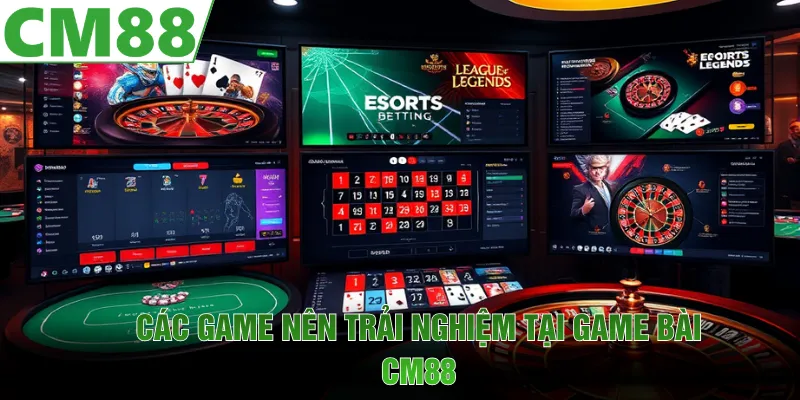 Các lựa chọn nên trải nghiệm tại game bài CM88